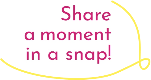 文字:share a moment in a snap!